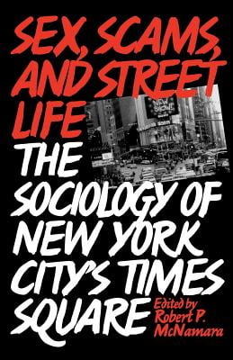 Sex, Scams, and Street Life : The Sociology of New York City's Times Square - ugasomolit.tk